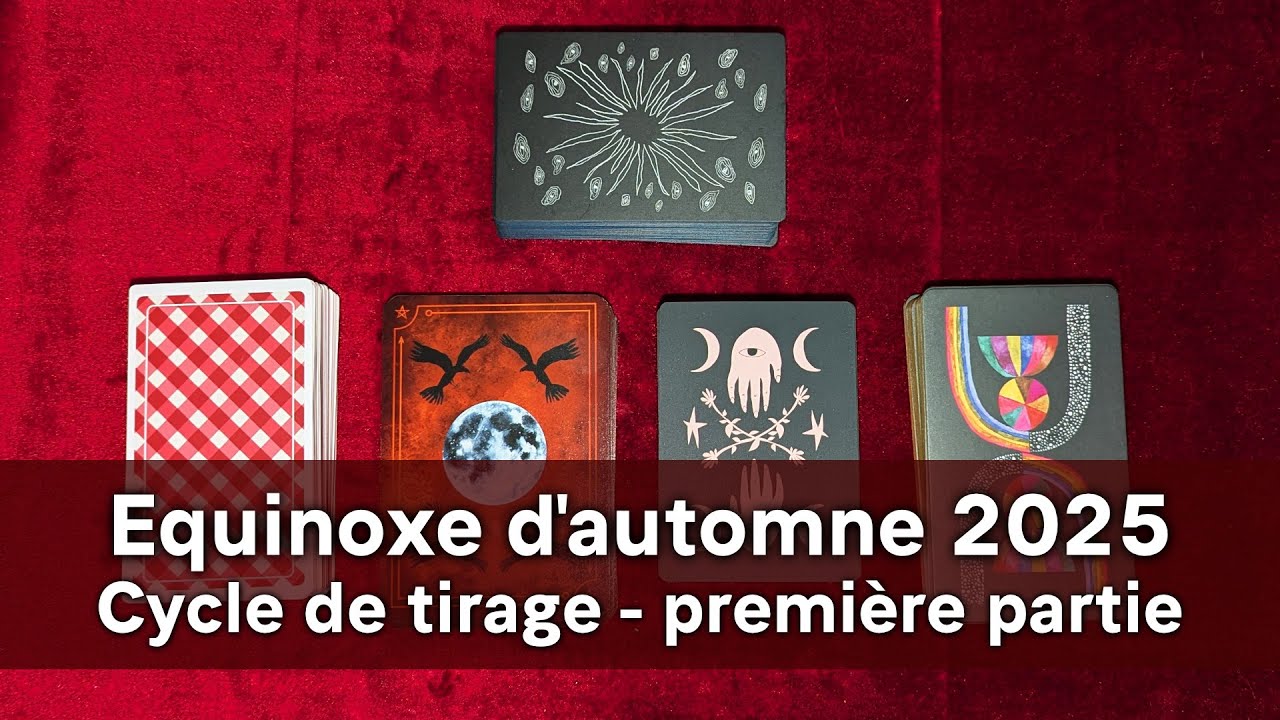 Cycle de tirage pour l'équinoxe d'automne 2025 - Comment naviguer en période de transition ? (1)