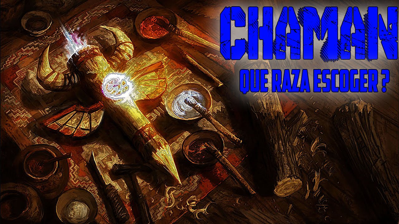 Chaman - Que raza Escoger?