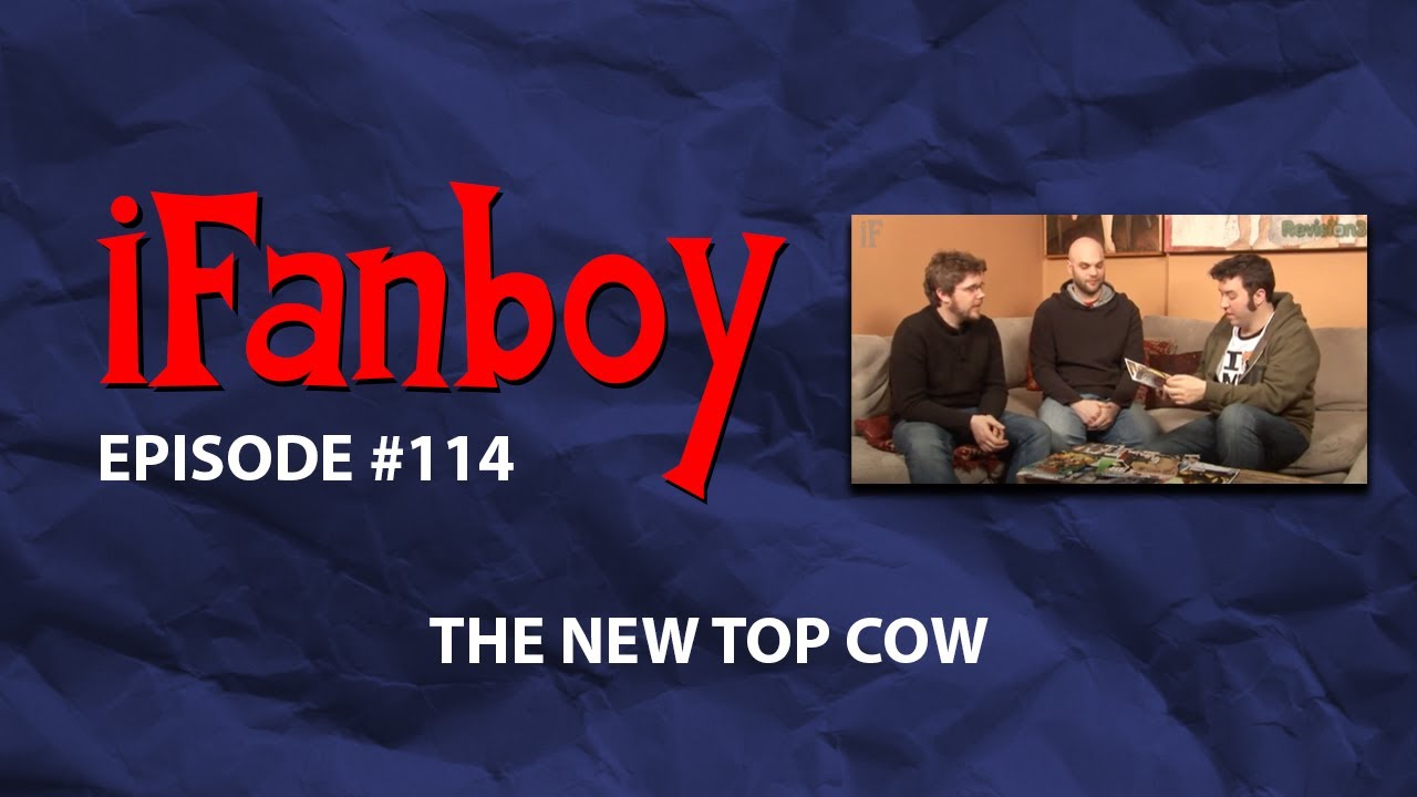 iFanboy #114 - The New Top Cow