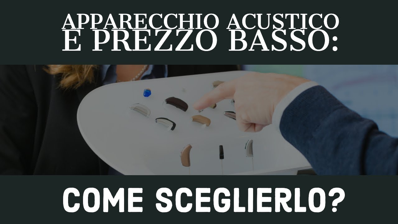 Apparecchio Acustico E Prezzo Basso: Come Sceglierlo?
