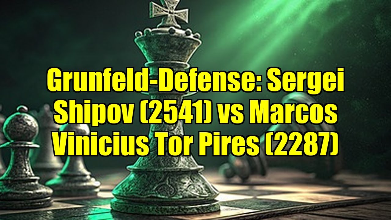 Grunfeld-Defense: Sergei Shipov (2541) vs Marcos Vinicius Tor Pires (2287)