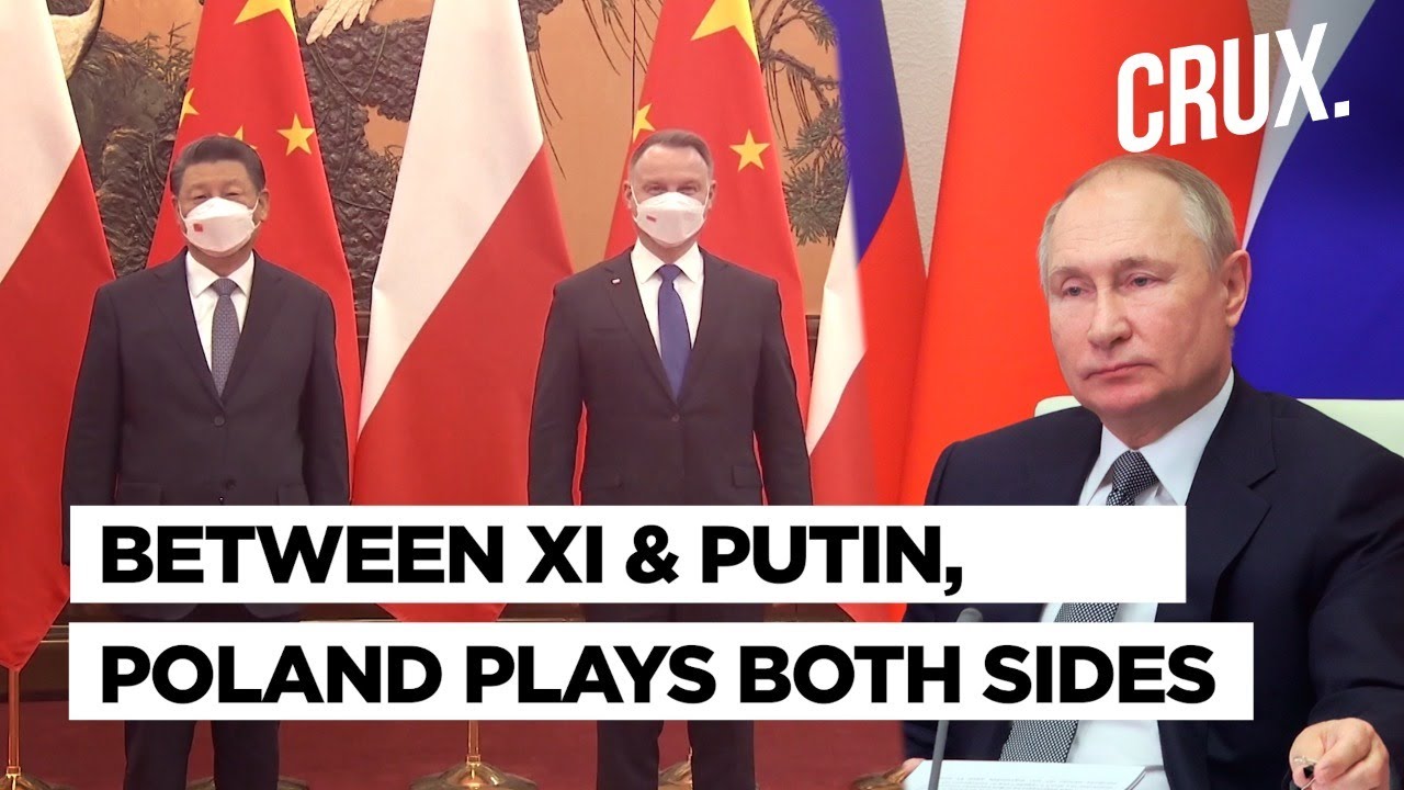 Xi Jinping Woos Poland As Warsaw Balances Ties With US Rivals Beijing & Russia Amid Ukraine Crisis