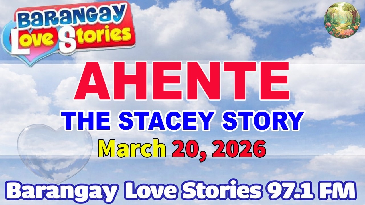 AHENTE – STACEY _ Barangay Love Stories (Full Episode 2026) _ Tagalog Radio Drama -March 20, 2026
