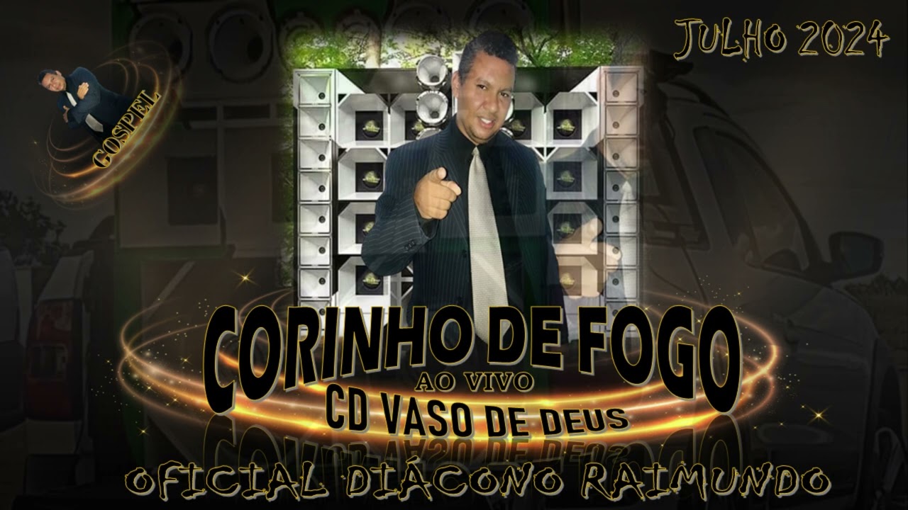 DIÁCONO RAIMUNDO -CORINHO DE FOGO -  CD VASO DE DEUS - AO VIVO  JULHO 2024