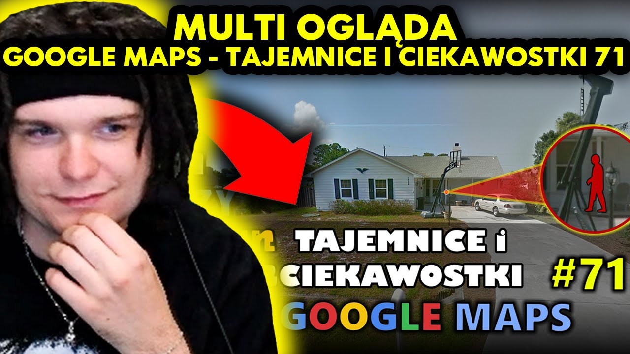 MULTI ogląda GOOGLE MAPS - TAJEMNICE I CIEKAWOSTKI 71!