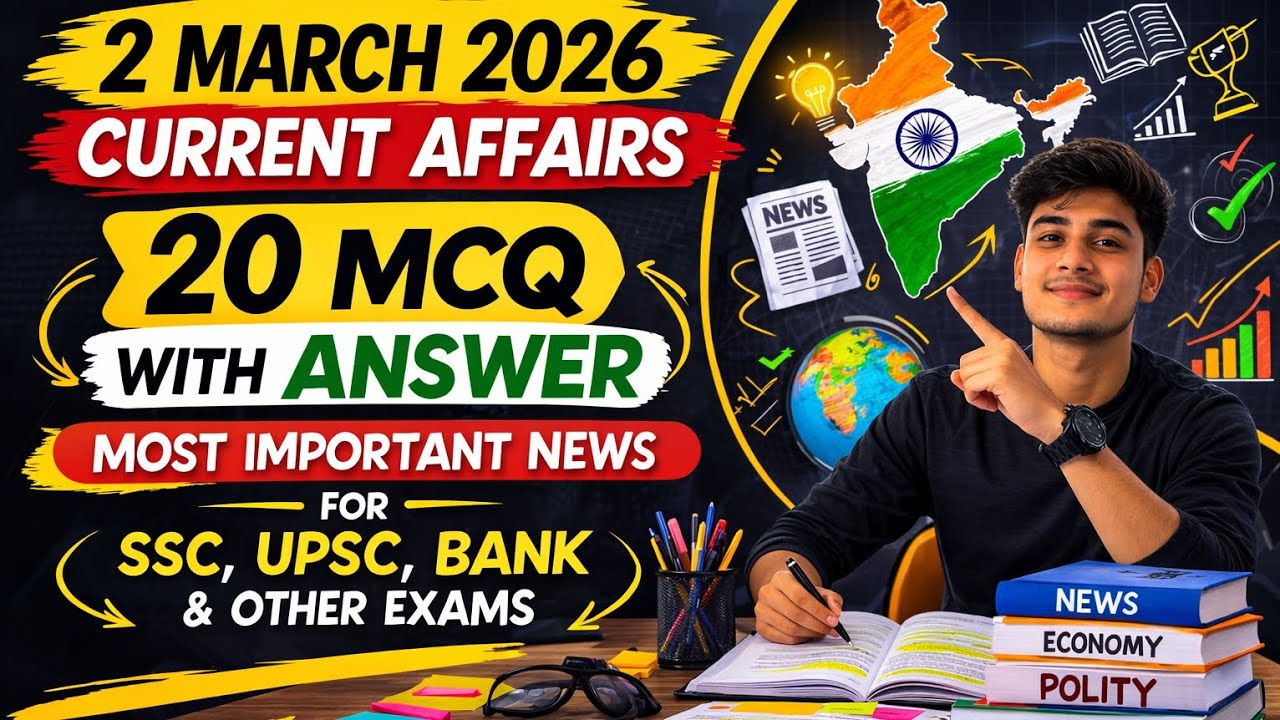 2 March 2026 Current Affairs MCQ | 20 Important MCQ with Answers | SSC, Railway, UPSC All Govt. Exam