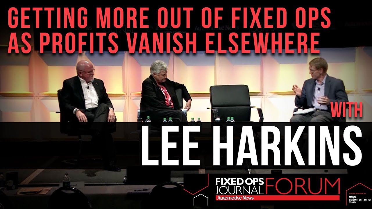 Getting More Out of Fixed Ops as Profits Vanish Elsewhere with Lee Harkins - Fixed Ops Journal Forum