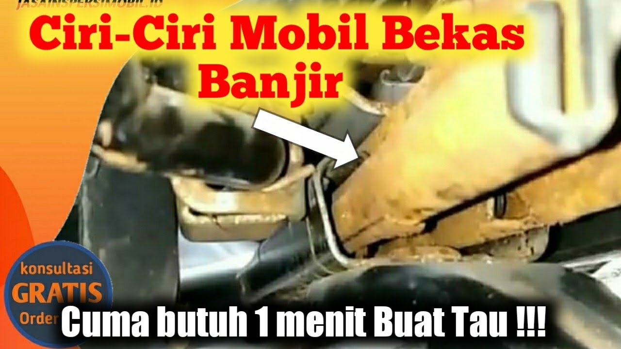ciri-ciri mobil bekas banjir, Mudah di Pelajari Tanpa Tanggil Inspector