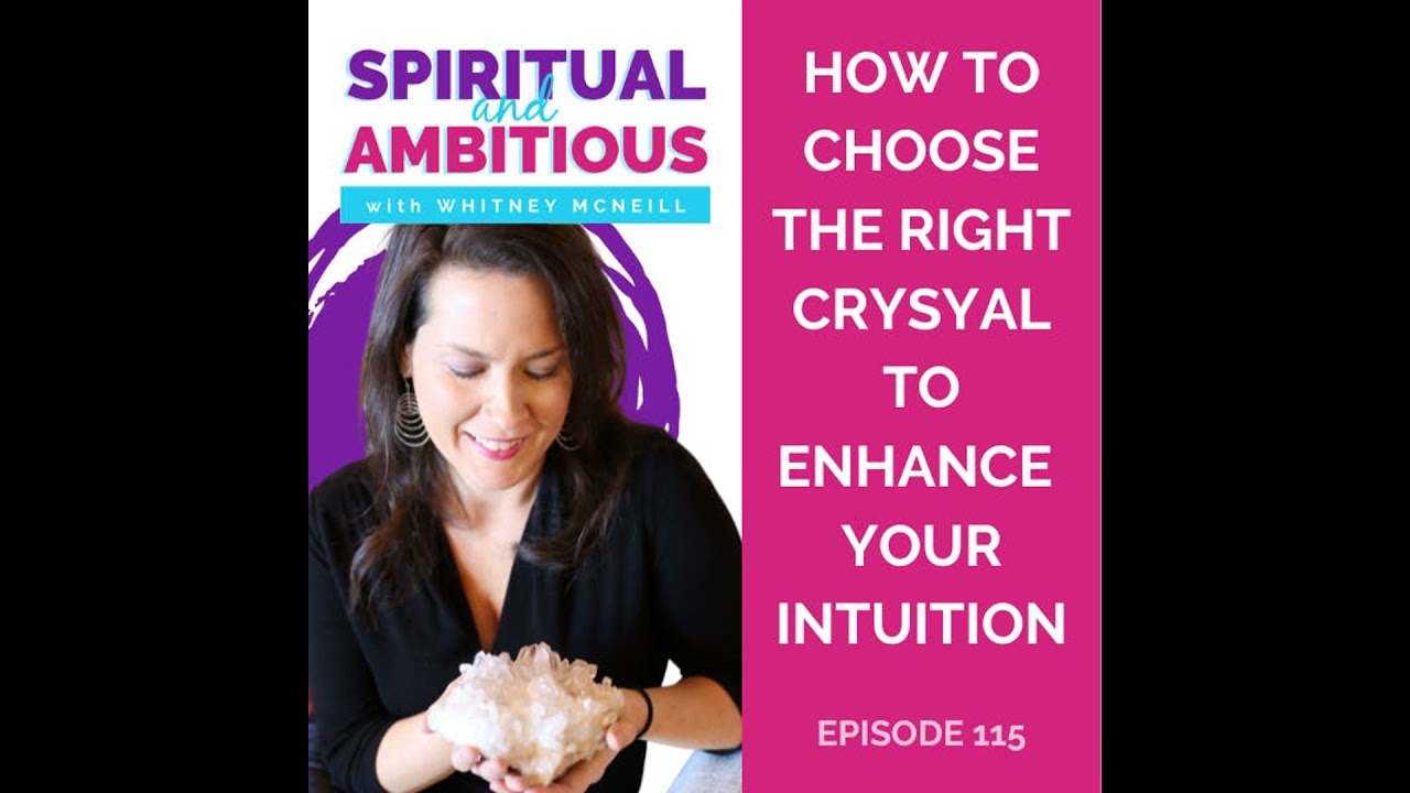 How To Choose The Right Crystal To Enhance Your Intuition EP 115
