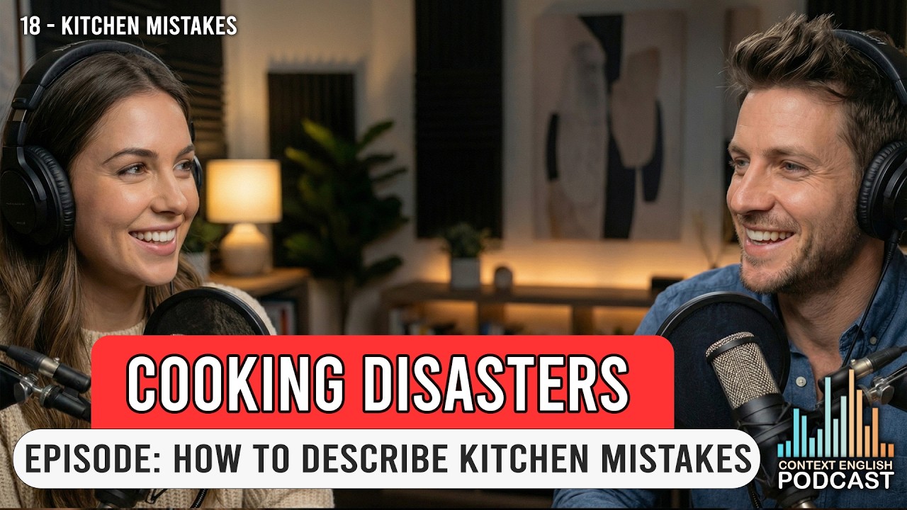Cooking Disasters Podcast 18 - Kitchen Mistakes! | A2-B1