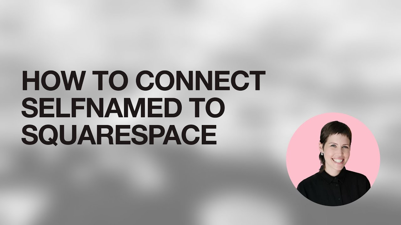 How To Connect Selfnamed to Squarespace