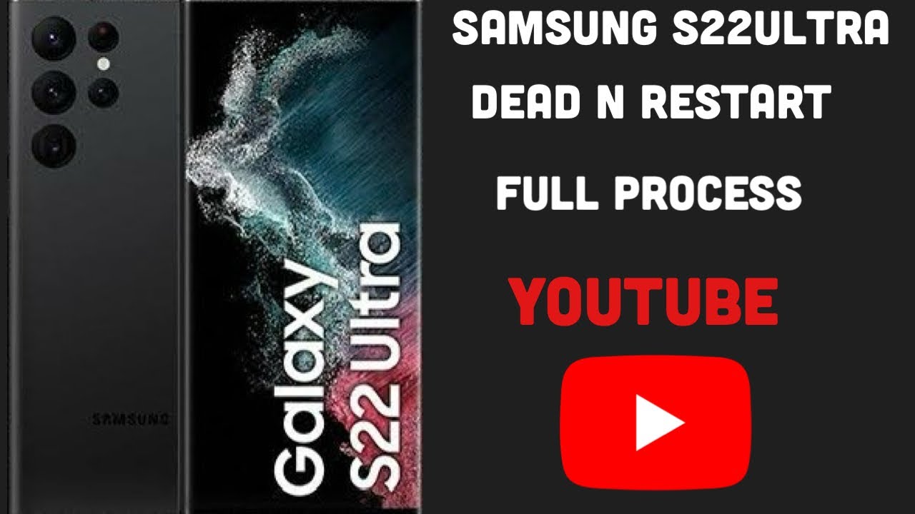 SAMSUNG S22ULTRA DEAD  N RESTART ISSUE 