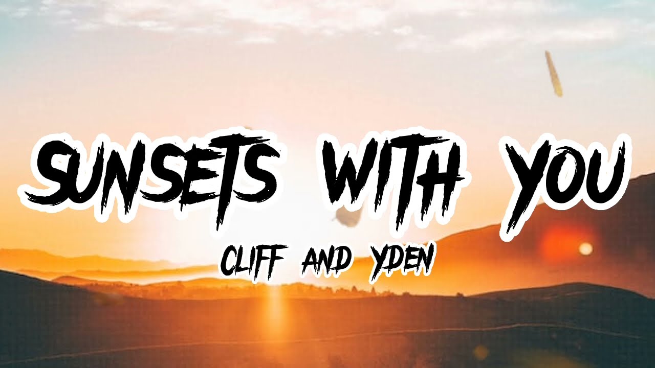 Clif and Yden - Sunsets with You (Lyrics)