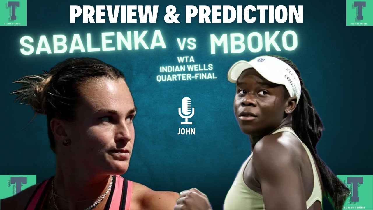 Aryna Sabalenka vs Victoria Mboko | Indian Wells Quarter-Final 2026 | Preview & Prediction