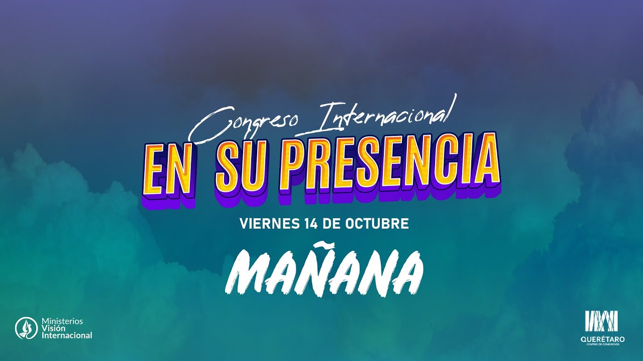 Congreso En Su Presencia 2022 / Viernes 14 de octubre / Ma&ntilde;ana
