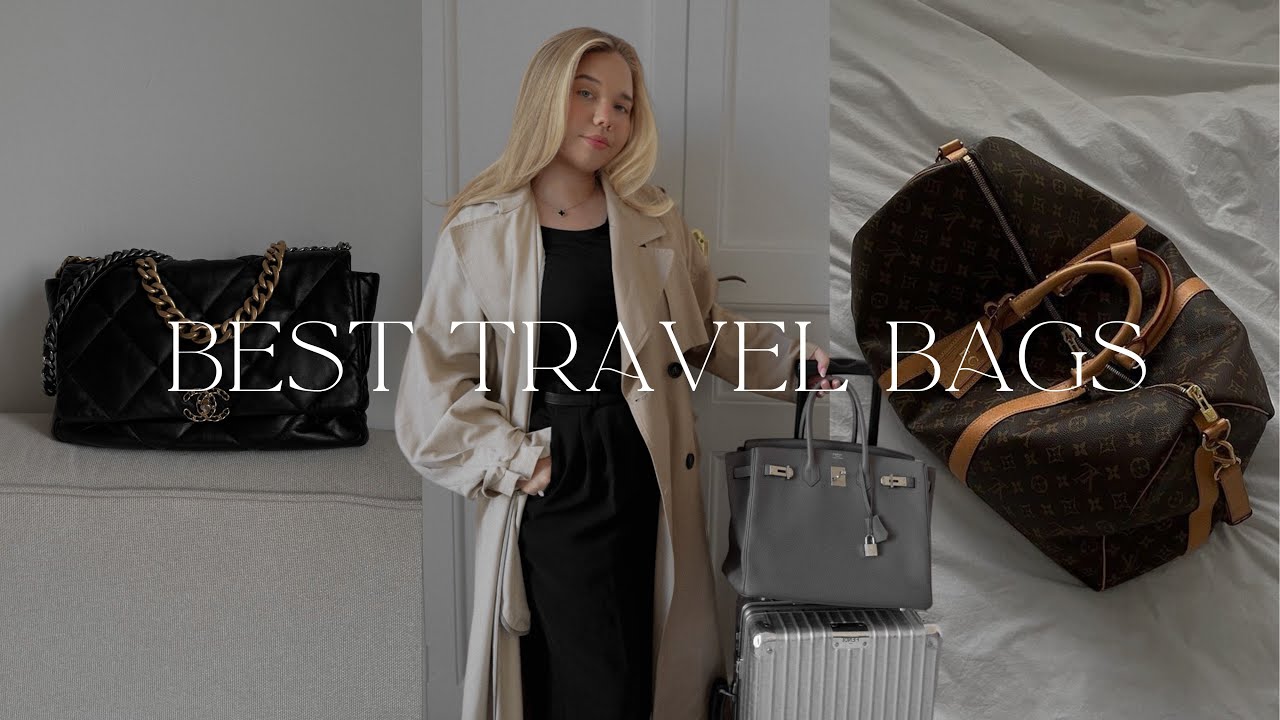My Favorite Travel Bags | Herm&egrave;s Birkin 35, Chanel Maxi 19, Louis Vuitton Keepall & more