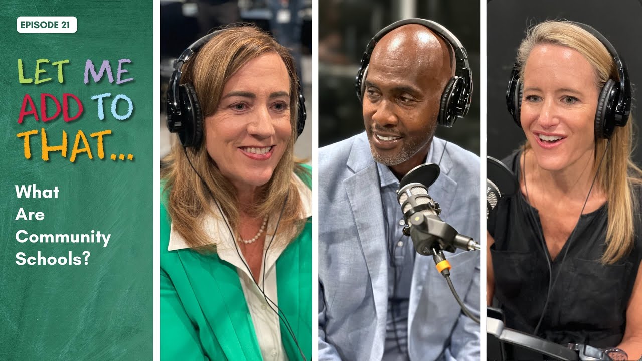 What are Community Schools?: Let Me Add to That Podcast (Ep. 21)