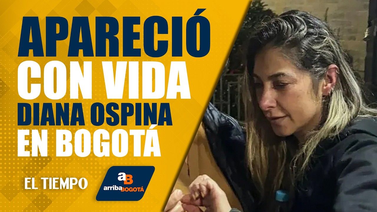 #ArribaBogotá 24 de febrero: Diana Ospina apareció y ya está con su familia