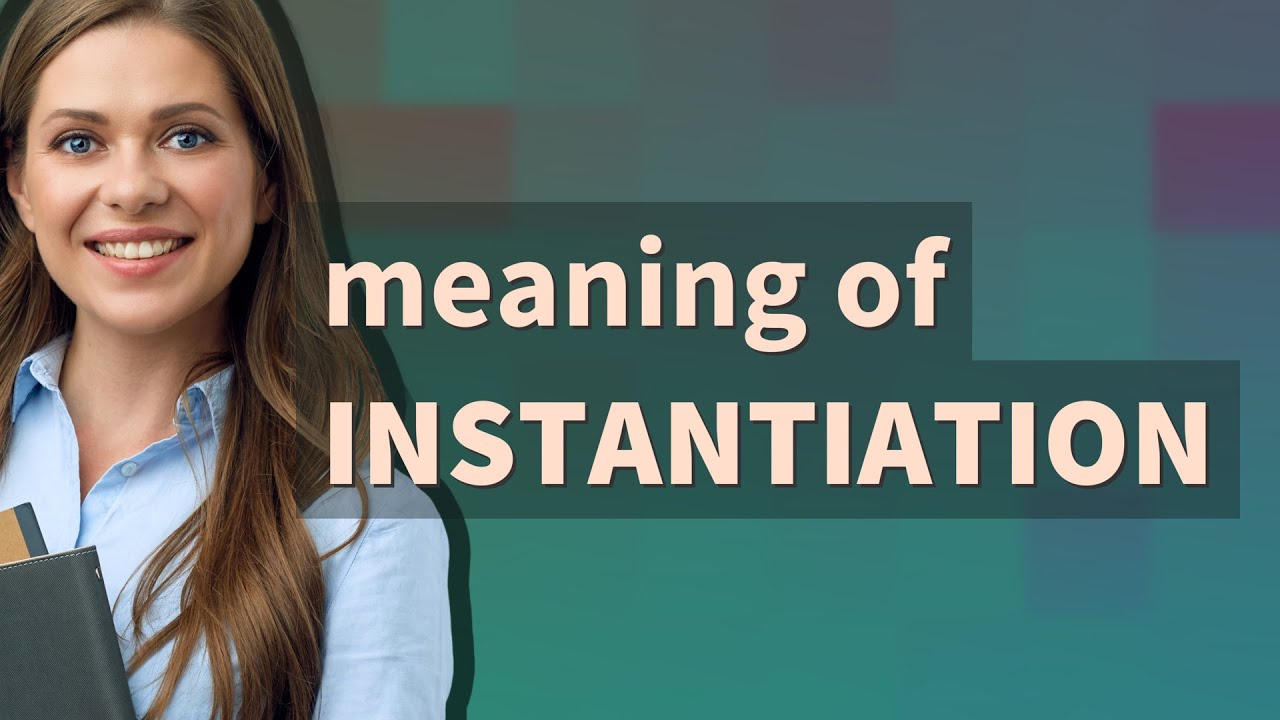 Instantiation | meaning of Instantiation