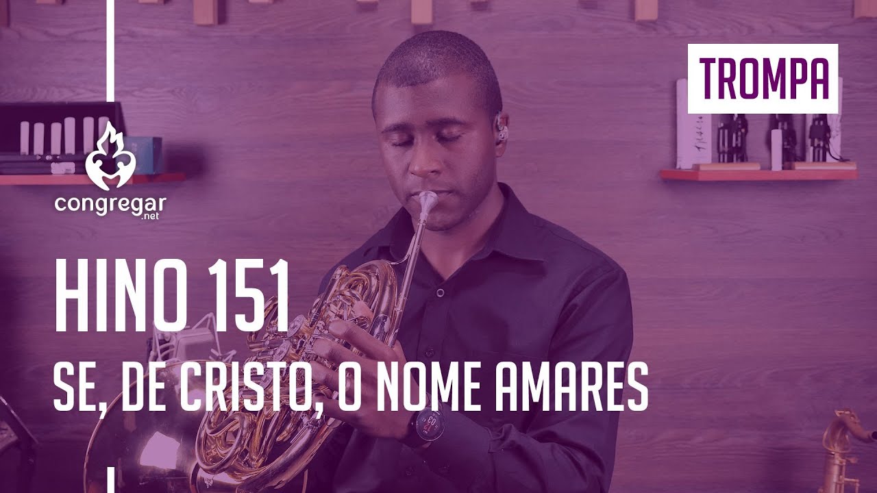 🎺 Hino 151 - Se, de Cristo, o Nome amares - Trompa - CCB - Hinário 5 🎺