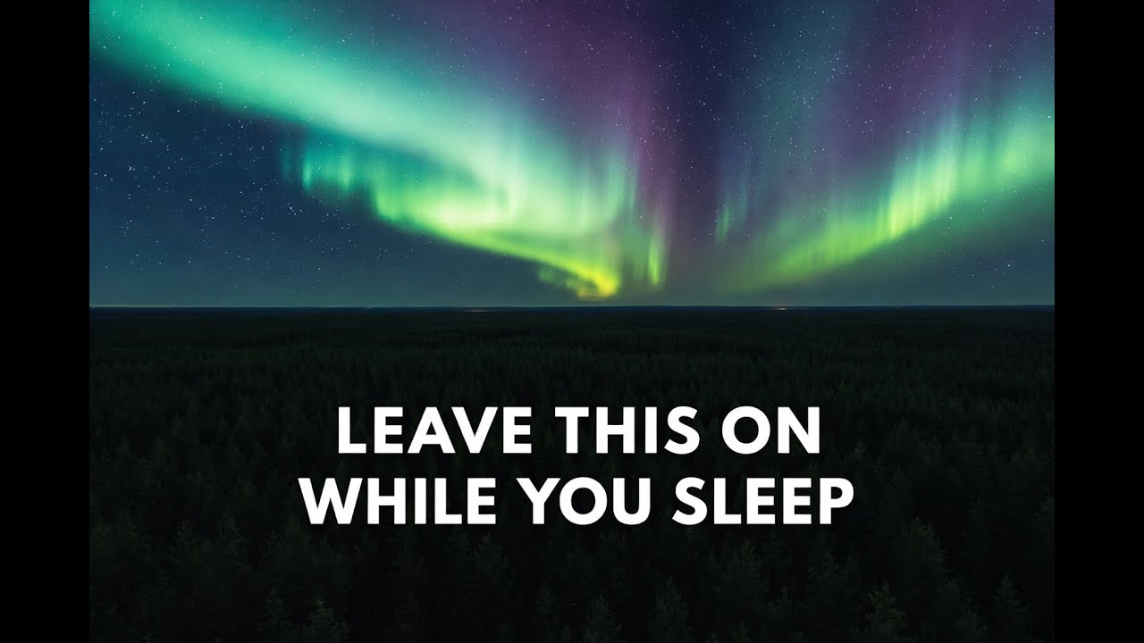 Leave This On While You Sleep 🌌 Northern Lights & Deep Relaxation (8 Hours)