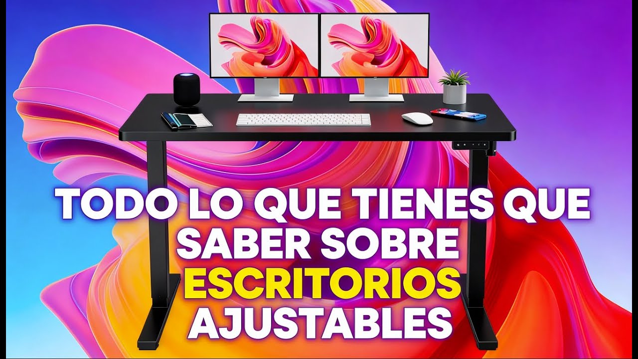 TODO LO QUE TIENES QUE SABER SOBRE ESCRITORIOS AJUSTABLES