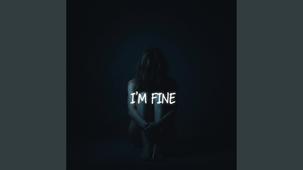 I pretend I'm fine