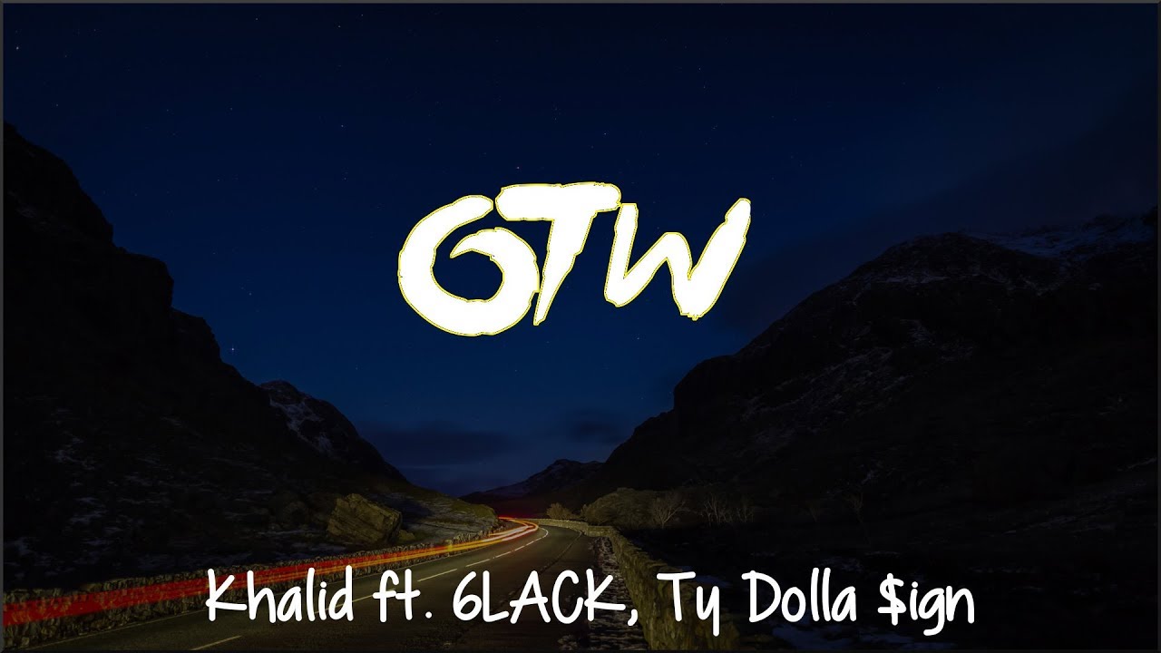 Lyrics: Khalid - OTW ft. 6LACK, Ty Dolla $ign