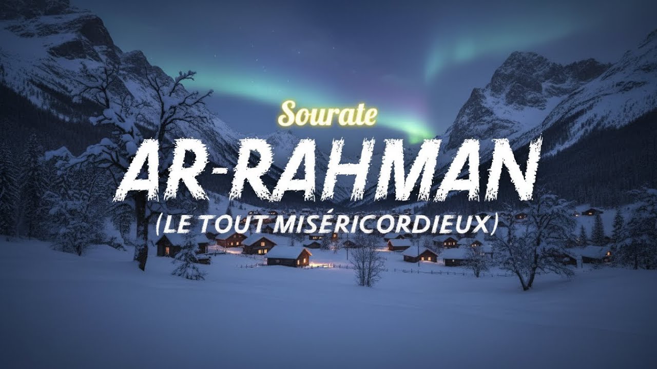 Sourate/Coran Ar-Rahman (سورة الرحمن) - Magnifique Récitation Qui Apaise Le Cœur et Qui Protège