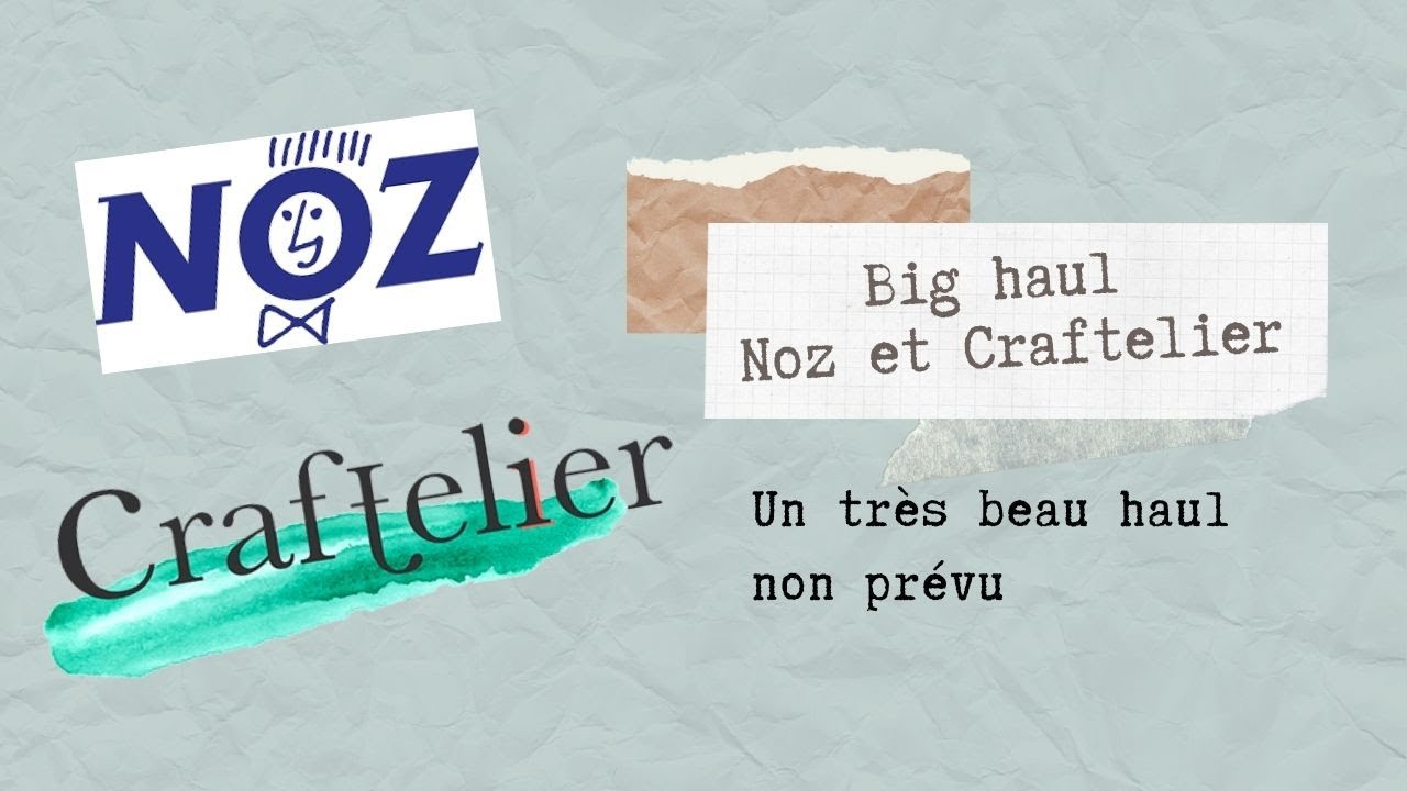 Un très beau haul non prévu Noz et Craftelier : waouh ! je suis trop heureuse !