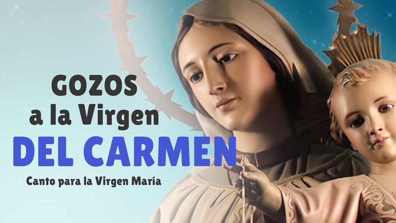 GOZOS A LA VIRGEN DEL CARMEN - Pues sois de nuestro consuelo el medio m&aacute;s poderoso