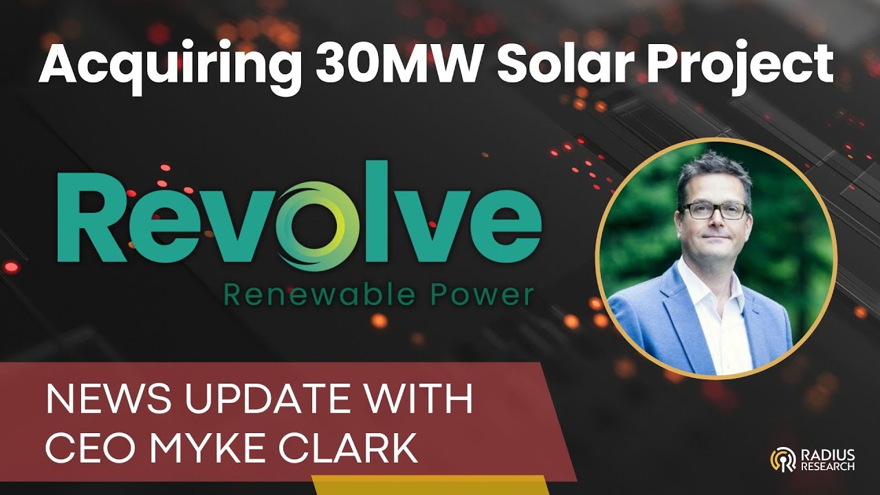 Revolve Renewable Power (REVV) CEO Myke Clark Proposed Acquisition of 30MW Solar Development Project