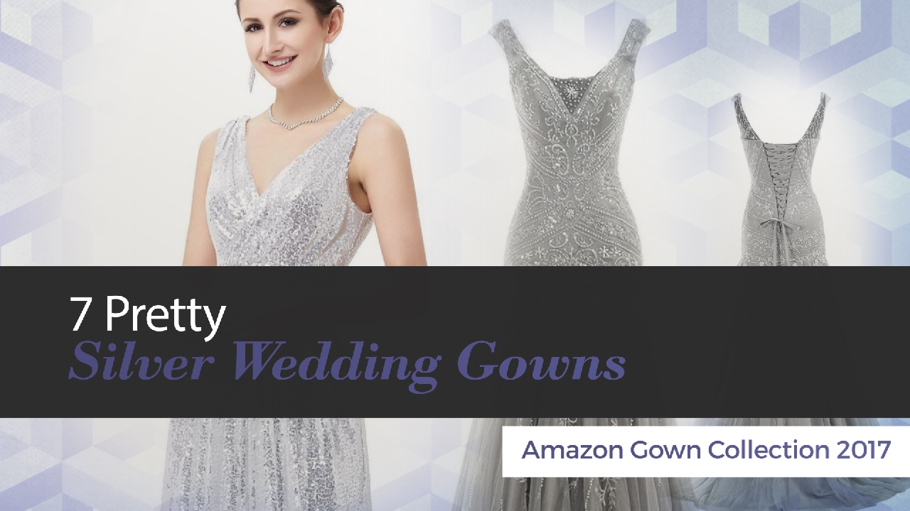 7 Pretty Silver Wedding Gowns Amazon Gown Collection 2017