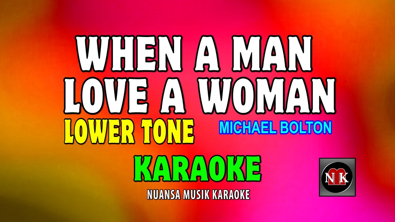 WHEN A MAN LOVE A WOMAN [ KARAOKE | LOWER KEY ] - MICHAEL BOLTON@nuansamusikkaraoke