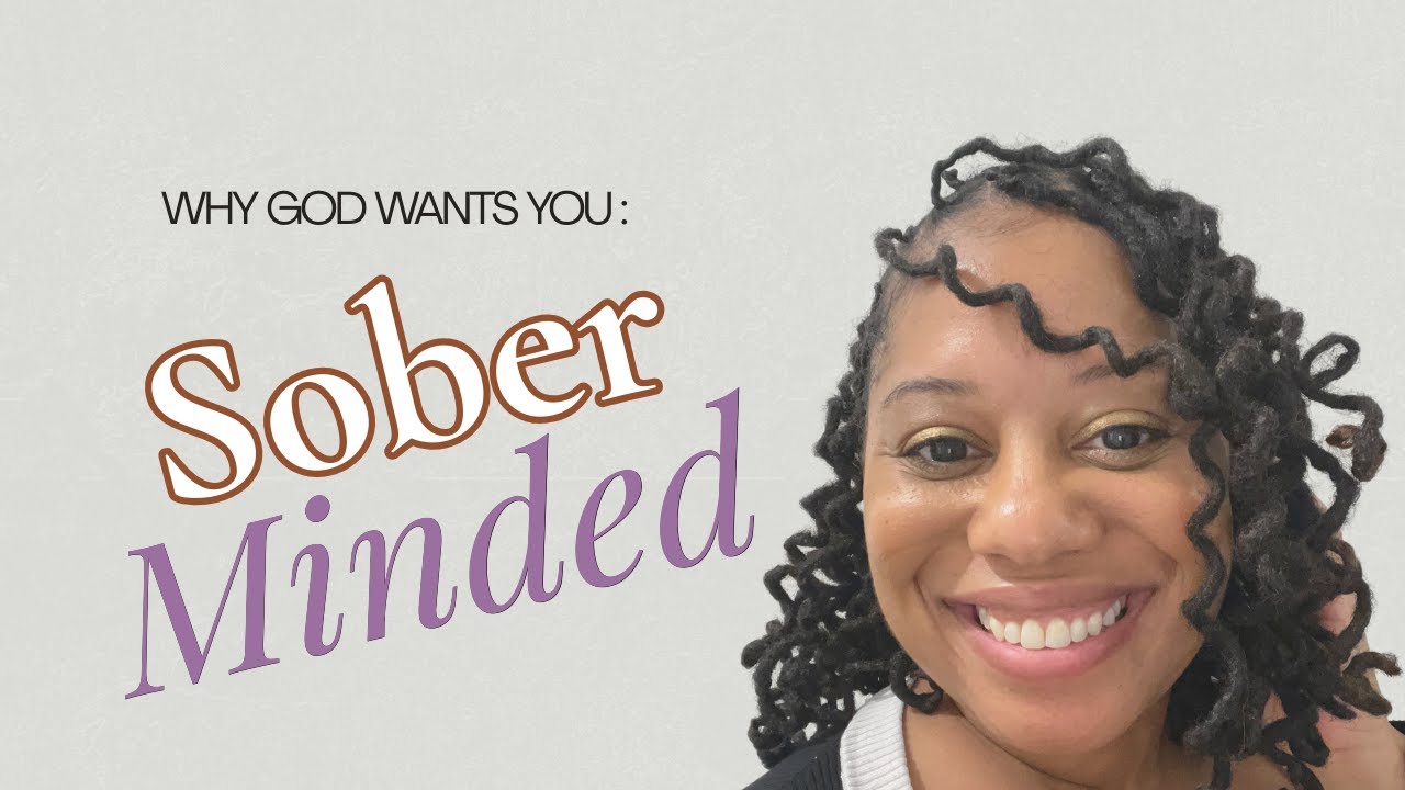 God Is Calling You to Be Sober-Minded | Overcoming Anxiety, Fear & Spiritual Warfare