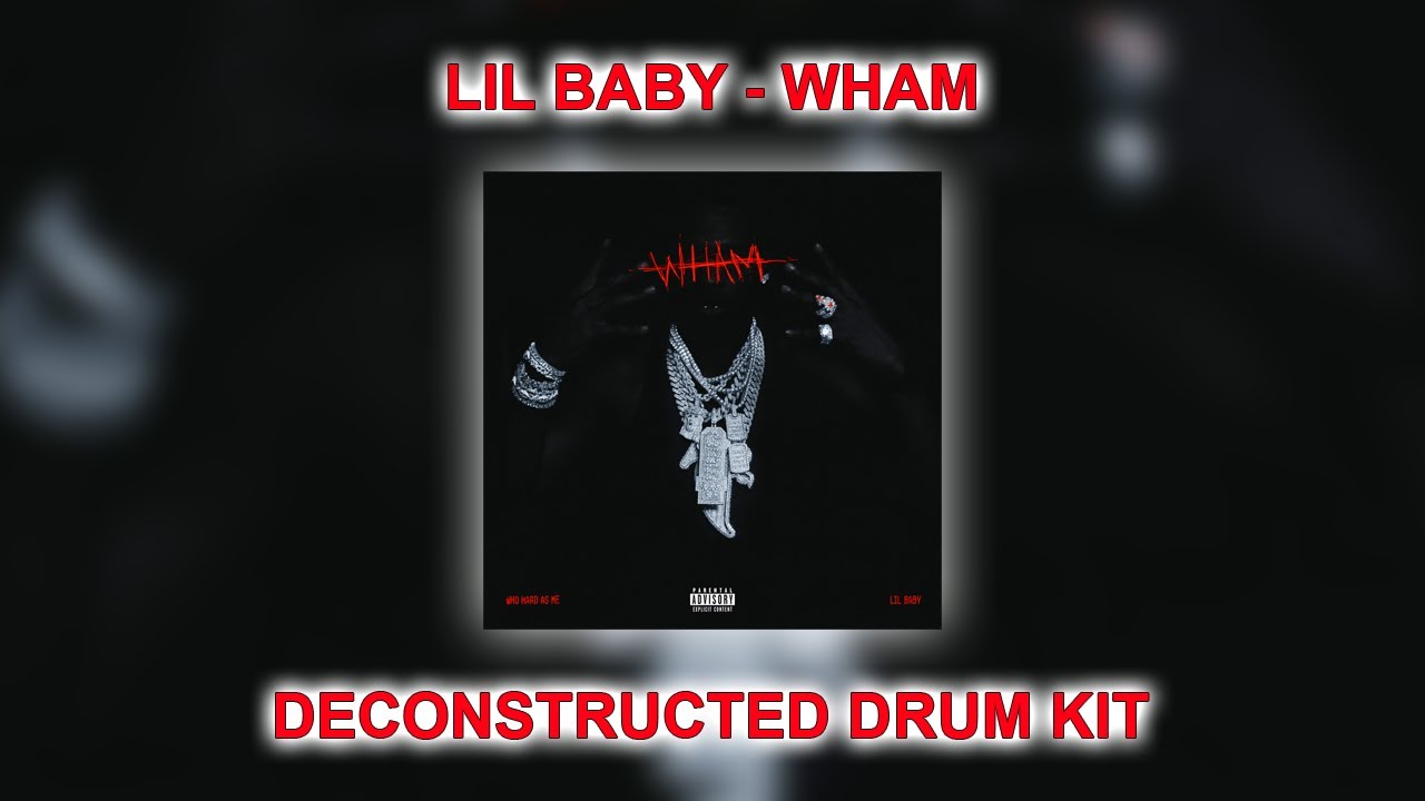 WHAM - Lil Baby Deconstructed Drum Kit | 250+ Sounds