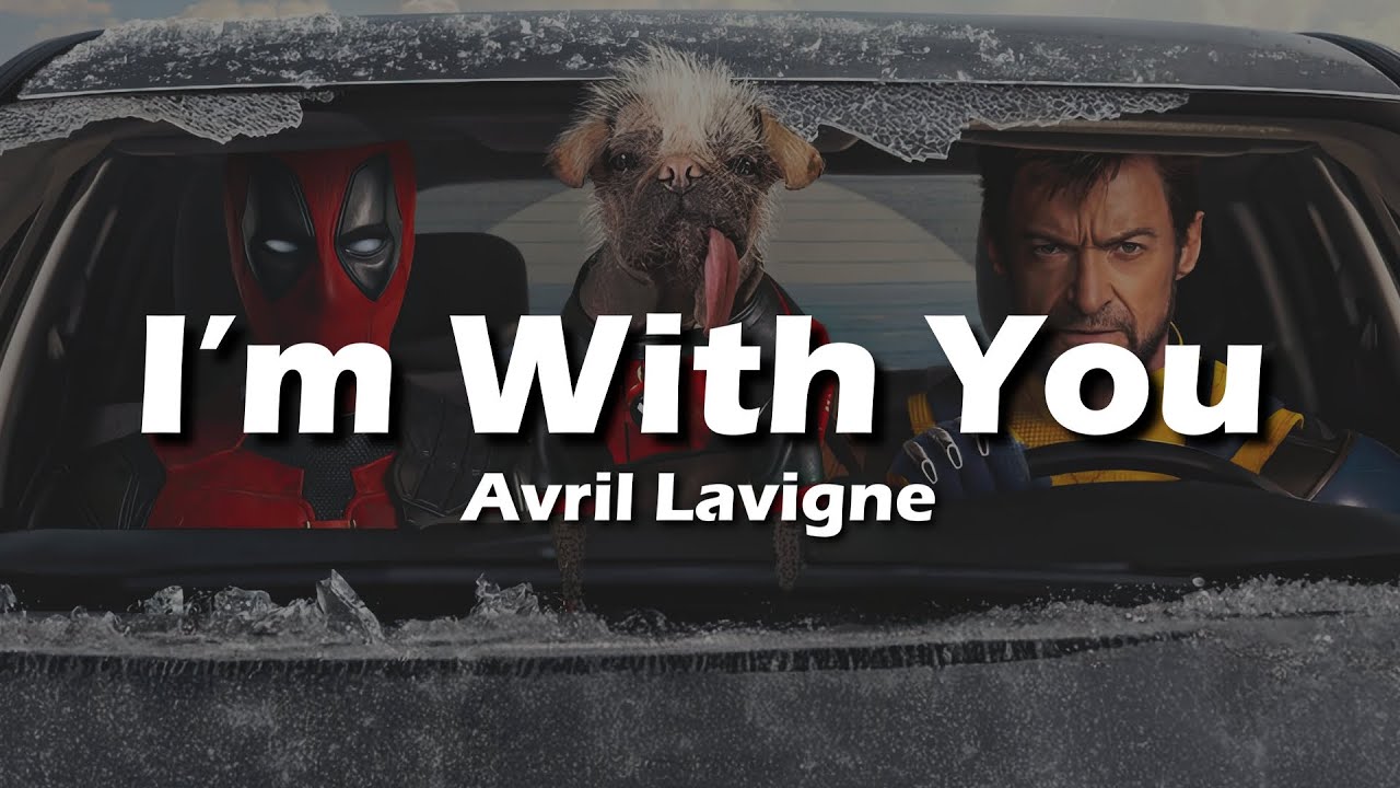 Avril Lavigne - I'm with You (Lyrics) (from Deadpool & Wolverine)