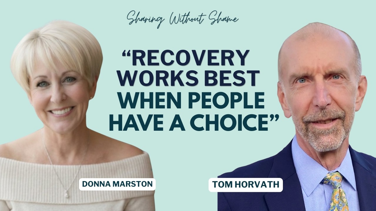 There Is More Than One Path to Recovery with Tom Horvath | Sharing Without Shame | Ep60