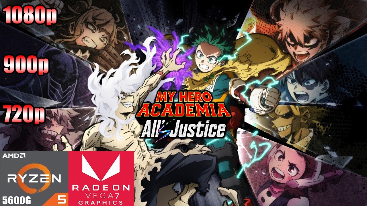 My Hero Academia: All's Justice | Ryzen 5 5600G Vega 7 | 720p - 900p - 1080p