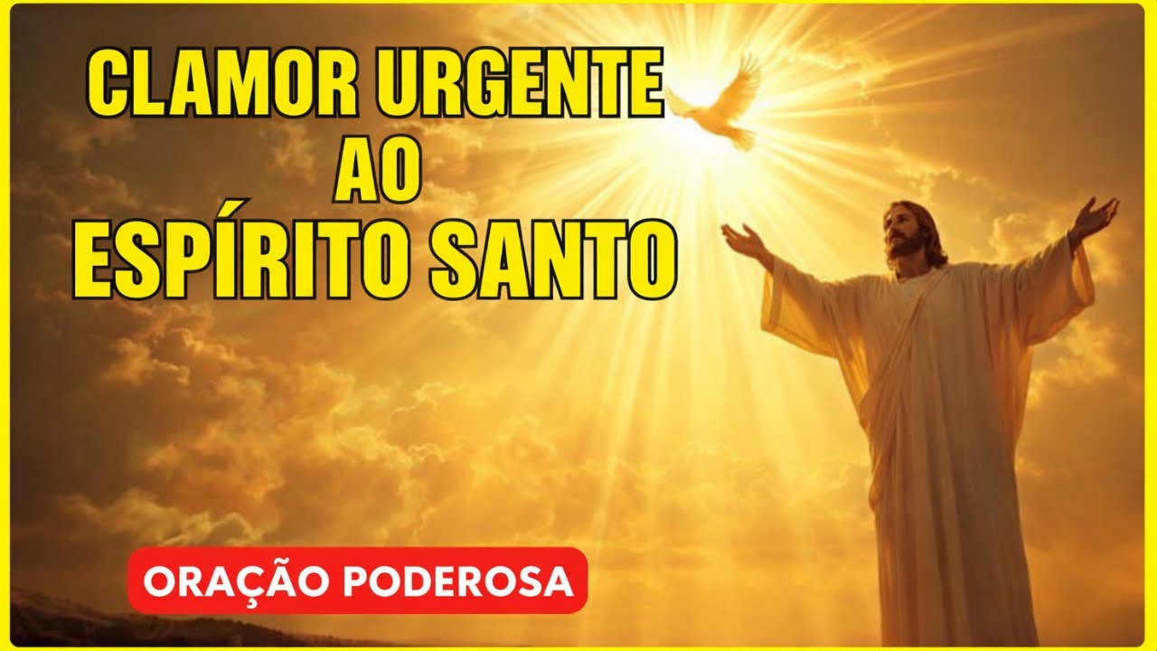 ORAÇÃO URGENTE DE FÉ – ESPÍRITO SANTO TRAZ PAZ à ALMA, FORÇA e RESTAURAÇÃO