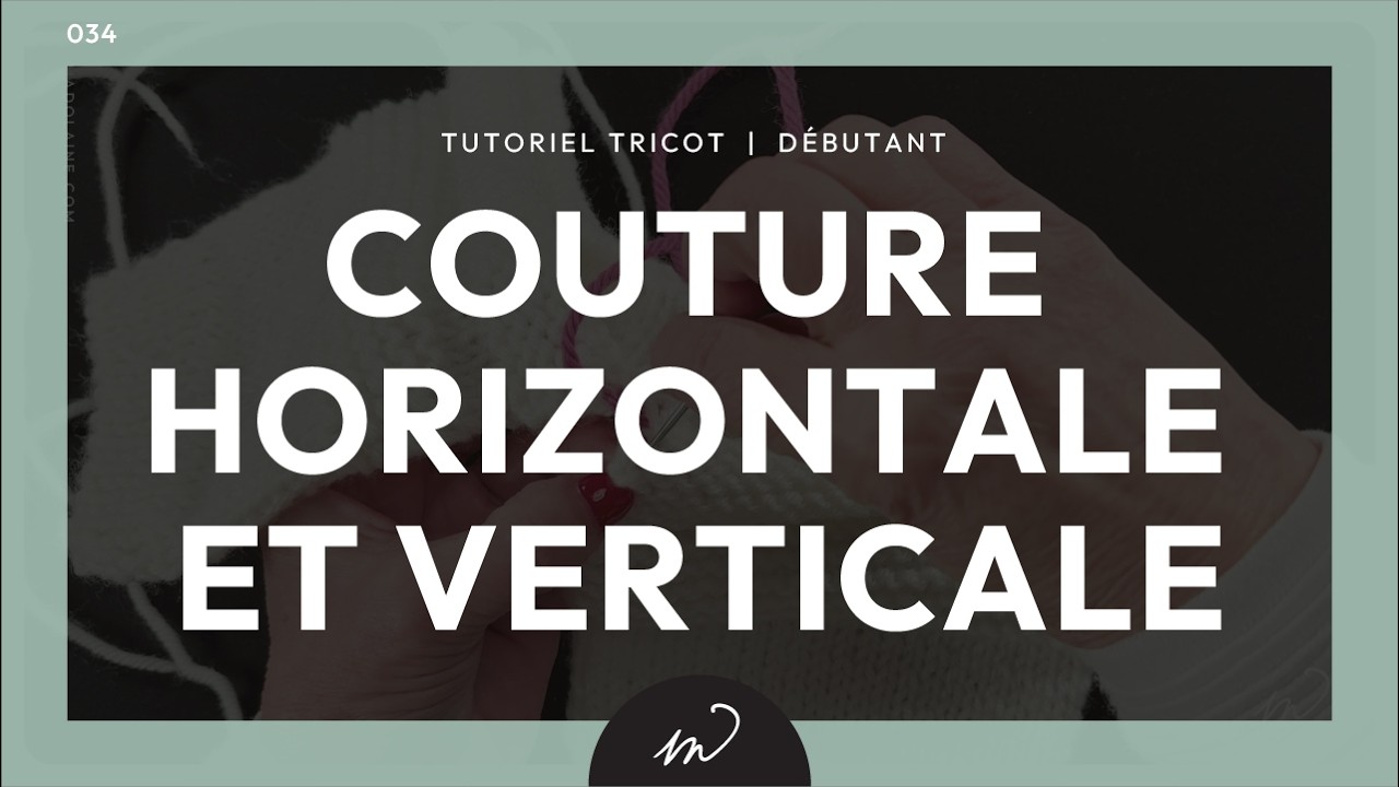 Tutoriel tricot :: 034 Couture horizontale et verticale :: Débutant