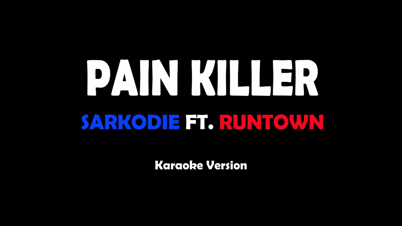 Pain Killer - Sarkodie ft. Runtown (karaoke version)