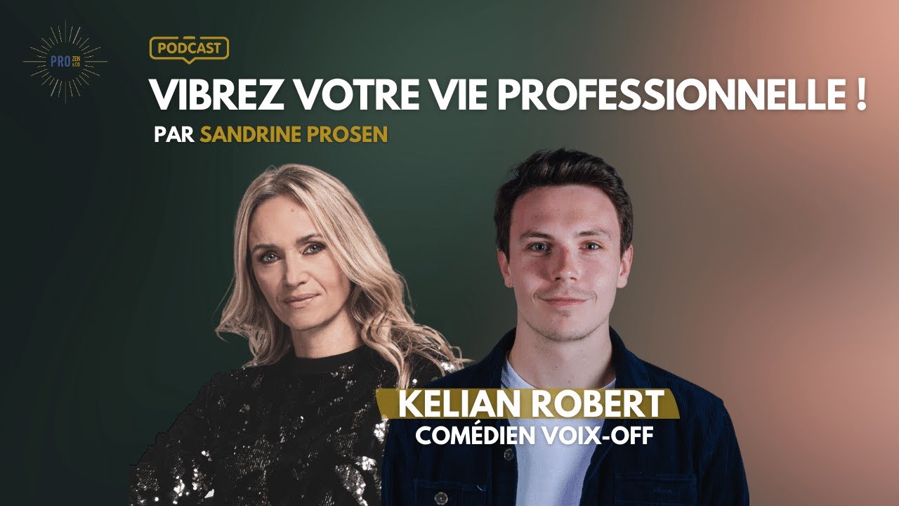 1 - VIBREZ VOTRE VIE PRO AVEC LE COMEDIEN VOIX OFF KELIAN ROBERT !