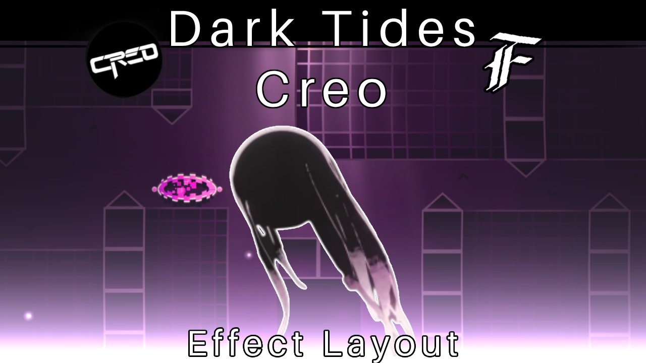 (Effect layout) Creo - Dark tides , LevelCC - FiXxcreator | CC#3 Geometry Dash[2.2]