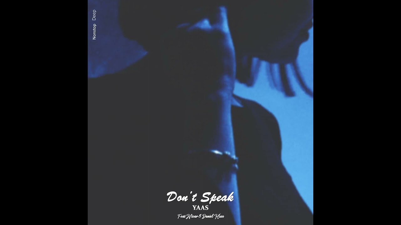 YAAS  Don&rsquo;t Speak ft. Daniel HUSS, Nizar