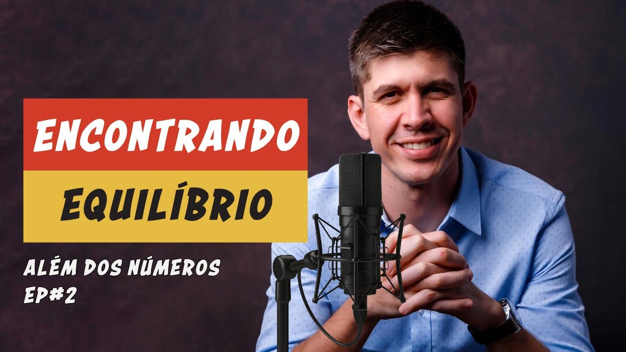 Como Encontrar Equilíbrio Entre Vida Pessoal e Negócios | Além dos Números #2