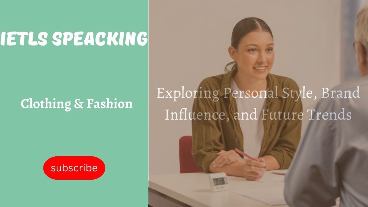 IELTS Speaking - Clothing & Fashion: Exploring Personal Style, Brand Influence, and Future Trends