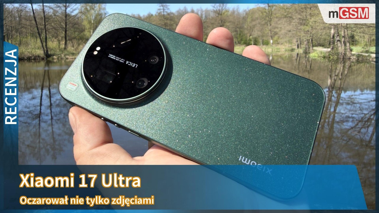 Xiaomi 17 Ultra udał się nieziemsko!
