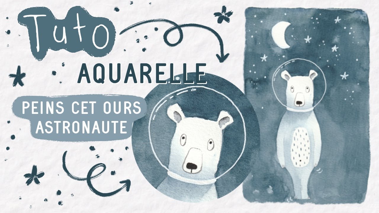 TUTO AQUARELLE pour débutant | Peins cet ours astronaute avec moi !