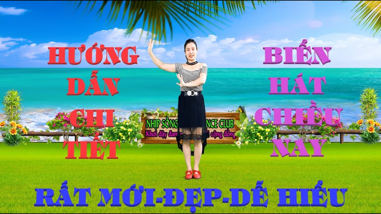HƯỚNG DẪN CHI TIẾT- BIỂN HÁT CHIỀU NAY/ CỰC DỄ HIỂU